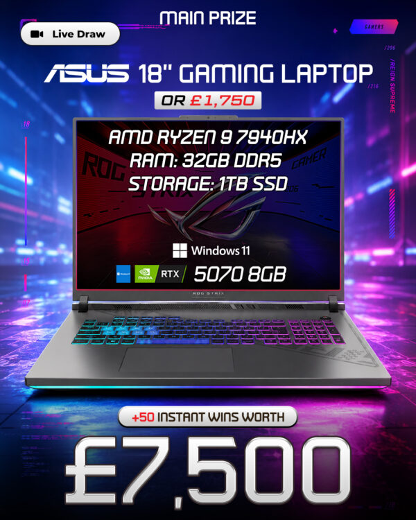ASUS 18″ Gaming Laptop (or £1,750) with £7,500 of Instant Wins